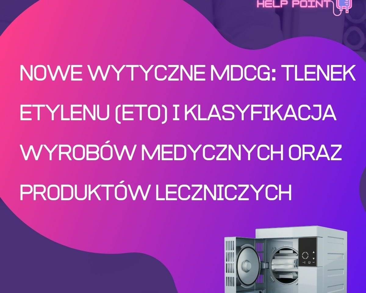 Nowe wytyczne MDCG: Tlenek etylenu (EtO) i klasyfikacja wyrobów medycznych oraz produktów leczniczych