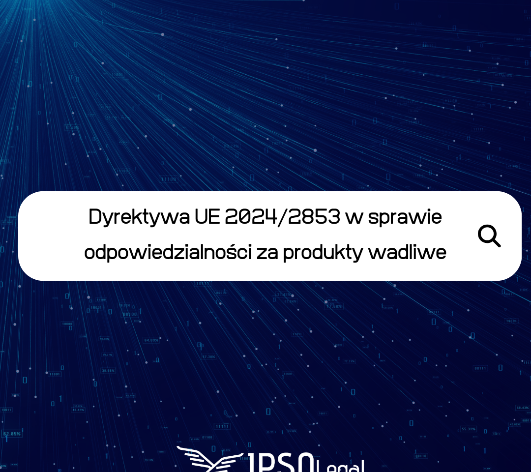 Dyrektywa UE 2024/2853 w sprawie odpowiedzialności za produkty wadliwe: Co warto wiedzieć?