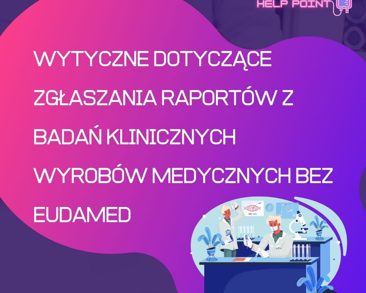 Wytyczne dotyczące zgłaszania raportów z badań klinicznych wyrobów medycznych bez EUDAMED